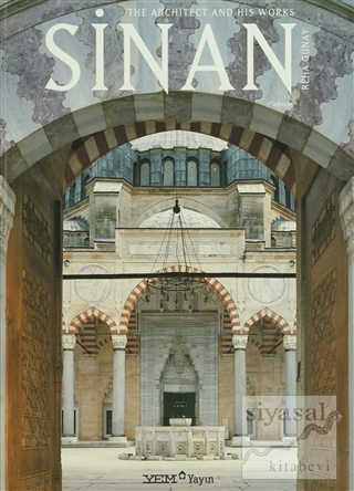 Sinan - The Architect and His Works Reha Günay