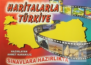 Sınavlara Hazırlıkta Haritalarla Türkiye (Açıklamalı) Ahmet Karakılıç