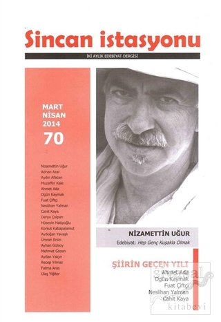 Sincan İstasyonu İki Aylık Edebiyat Dergisi Sayı : 70 Mart - Nisan 201