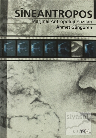 Sineantropos Marjinal Antropoloji Yazıları Ahmet Güngören
