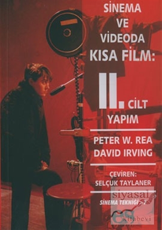 Sinema ve Videoda Kısa Film 2. Kitap Yapım Peter W. Rea