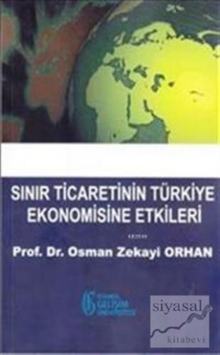 Sınır Ticaretinin Türkiye Ekonomisine Etkileri Osman Zekayi Orhan