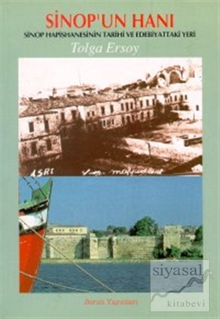 Sinop'un Hanı Sinop Hapishanesinin Tarihi ve Edebiyattaki Yeri Tolga E