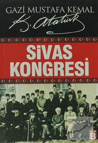 Sivas Kongresi Mustafa Kemal Atatürk