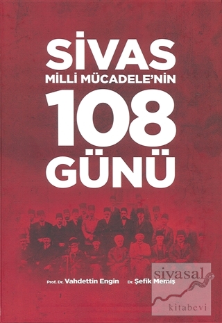 Sivas Milli Mücadele'nin 108 Günü (Ciltli) Vahdettin Engin