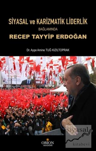 Siyasal ve Karizmatik Liderlik Bağlamında Recep Tayyip Erdoğan Ayşe Am