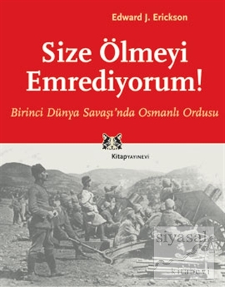 Size Ölmeyi Emrediyorum Birinci Dünya Savaşı'nda Osmanlı Ordusu Edward