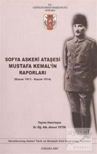 Sofya Askerleri Ataşesi Mustafa Kemal'in Raporları (Kasım 1913 - Kasım