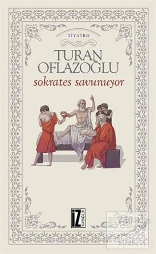 Sokrates Savunuyor A. Turan Oflazoğlu