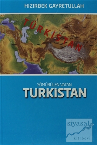 Sömürülen Vatan: Türkistan Hızırbek Gayretullah