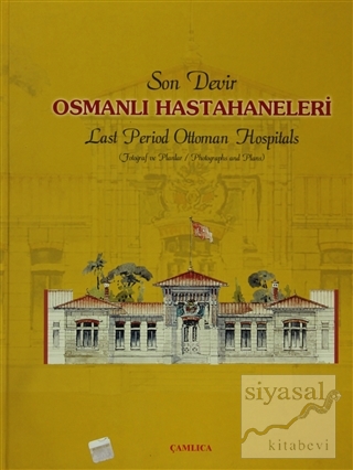 Son Devir Osmanlı Hastahaneleri / Last Period Ottoman Hospitals (Ciltl