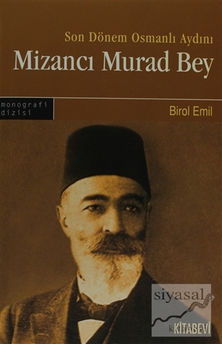 Son Dönem Osmanlı Aydını Mizancı Murad Bey Birol Emil