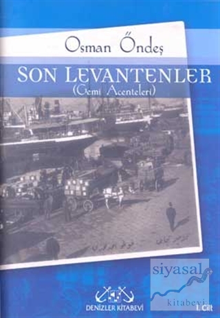 Son Levantenler 1. Cilt (Gemi Acenteleri) (Ciltli) Osman Öndeş