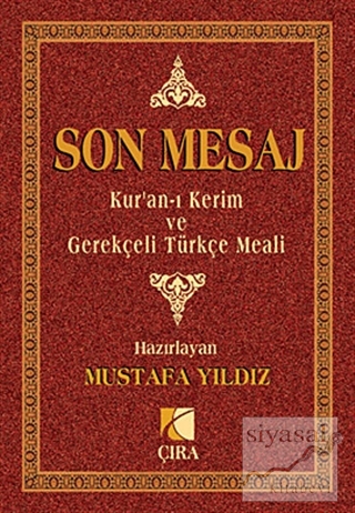 Son Mesaj / Kur'an-ı Kerim ve Gerekçeli Türkçe Meali Mustafa Yıldız