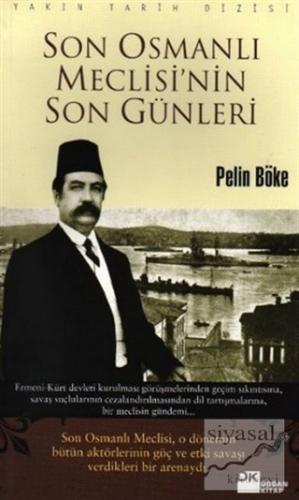 Son Osmanlı Meclisi'nin Son Günleri Pelin Böke