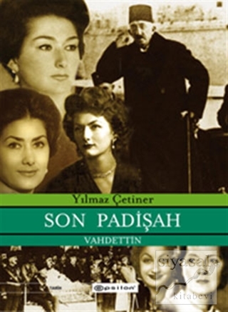 Son Padişah Vahdeddin (Ciltli) Yılmaz Çetiner