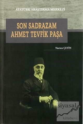 Son Sadrazam Ahmet Tevfik Paşa Nurten Çetin
