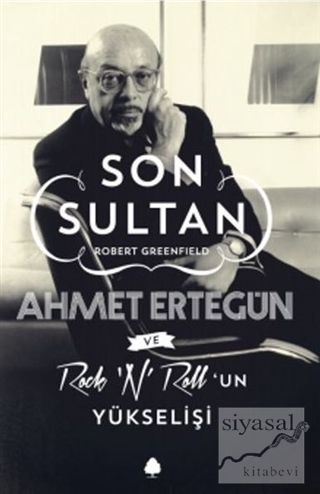 Son Sultan Ahmet Ertegün Ve Rock 'N' Roll'un Yükselişi Robert Greenfie