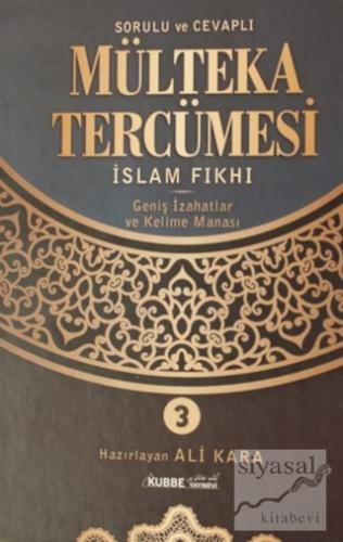 Sorulu Cevaplı Mülteka Tercümesi İslam Fıkhı 3 (Ciltli) Ali Kara