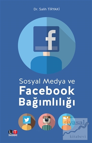 Sosyal Medya ve Facebook Bağımlılığı Salih Tiryaki