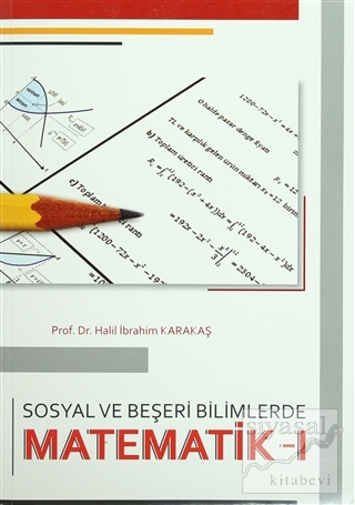 Sosyal ve Beşeri Bilimlerde Matematik - 1 Halil İbrahim Karakaş