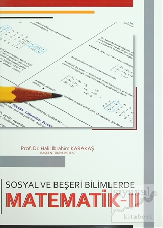 Sosyal ve Beşeri Bilimlerde Matematik - 2 Halil İbrahim Karakaş