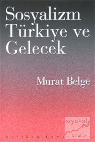 Sosyalizm, Türkiye ve Gelecek Murat Belge