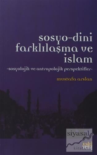 Sosyo-Dini Farklılaşma ve İslam Mustafa Arslan
