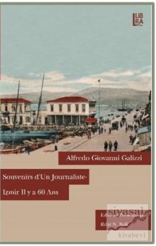 Souvenirs D'un Journaliste - Izmir Il y a 60 Ans Alfredo Giovanni Gali