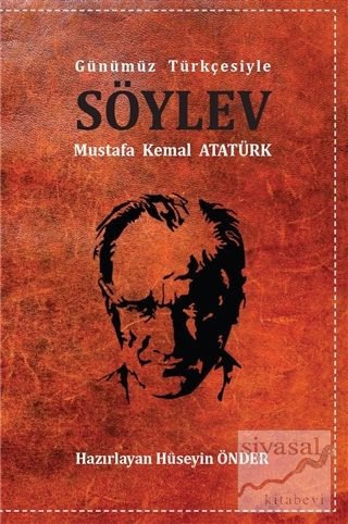 Söylev (Günümüz Türkçesiyle) Mustafa Kemal Atatürk