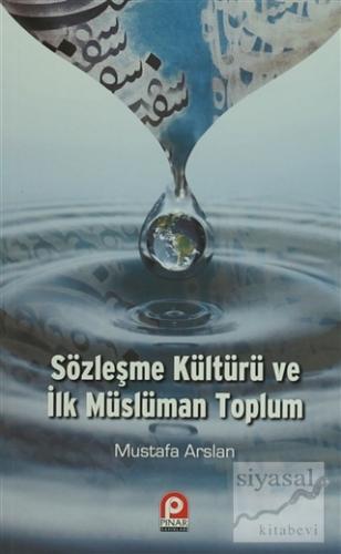 Sözleşme Kültürü ve İlk Müslüman Toplum Mustafa Arslan