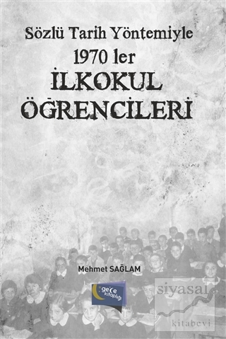 Sözlü Tarih Yöntemiyle 1970'ler - İlkokul Öğrencileri Mehmet Sağlam