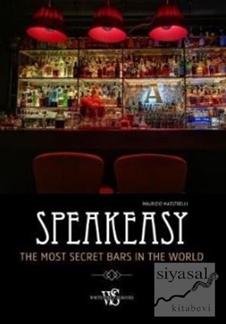 Speakeasy : Secret Bars Around the World Maurizio Maestrelli