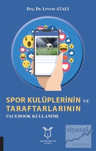 Spor Kulüplerinin ve Taraftarlarının Facebook Kullanımı Levent Atalı