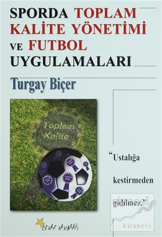 Sporda Toplam Kalite Yönetimi ve Futbol Uygulamaları Turgay Biçer