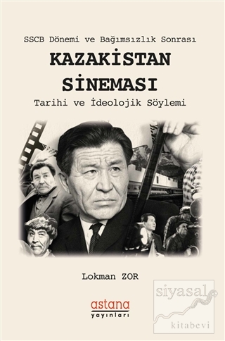 SSCB Dönemi ve Bağımsızlık Sonrası Kazakistan Sineması Lokman Zor