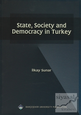 State, Society and Democracy in Turkey İlkay Sunar