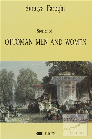 Stories of Ottoman Men and Women Suraiya Faroqhi