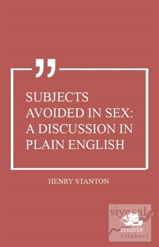 Subjects Avoided in Sex: A Discussion in Plain English Henry Stanton