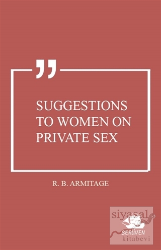 Suggestions to Women on Private Sex R. B. Armitage