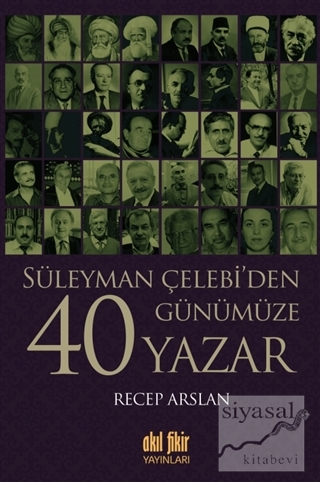 Süleyman Çelebi'den Günümüze 40 Yazar Recep Arslan
