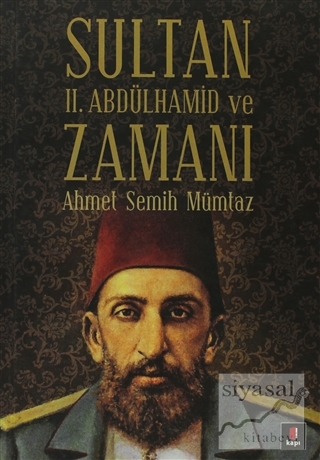 Sultan 2. Abdülhamid ve Zamanı Ahmet Semih Mümtaz
