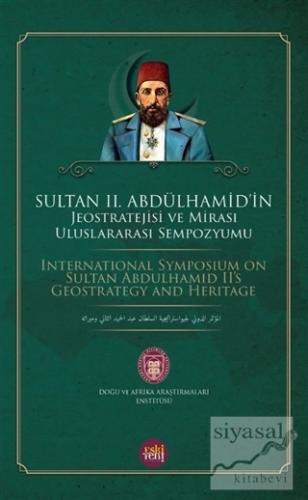 Sultan 2. Abdülhamid'in Jeostratejisi ve Mirası Uluslararası Sempozyu