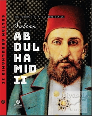 Sultan Abdulhamid 2 - The Portrait Of A Political Genius (Ciltli) Raşi