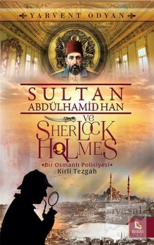 Sultan Abdülhamid Han ve Sherlock Holmes - Kirli Tezgah Yarvent Odyan