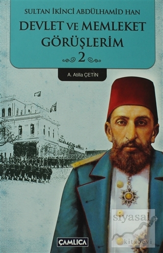 Sultan İkinci Abdülhamid Han Devlet ve Memleket Görüşlerim 2. Kitap Ko
