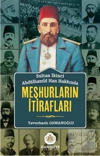 Sultan İkinci Abdülhamid Han Hakkında Meşhurların İtirafları Yavuzhanl