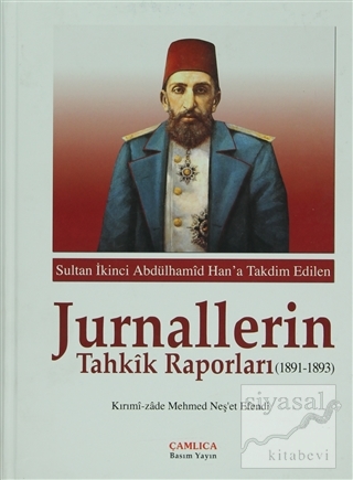 Sultan İkinci Abdülhamid Han'a Takdim Edilen Jurnallerin Tahkik Raporl