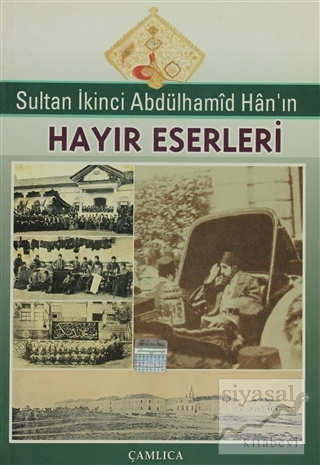 Sultan İkinci Abdülhamid Han'ın Hayır Eserleri Kolektif