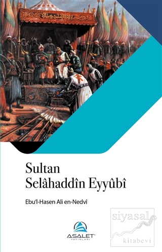 Sultan Selahaddin Eyyubi Ebu'l Hasen Ali En-Nedvi